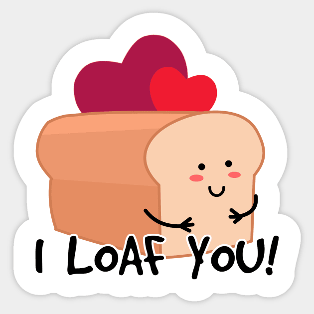 I Loaf You Sticker Sticker by LittleWhiteOwl